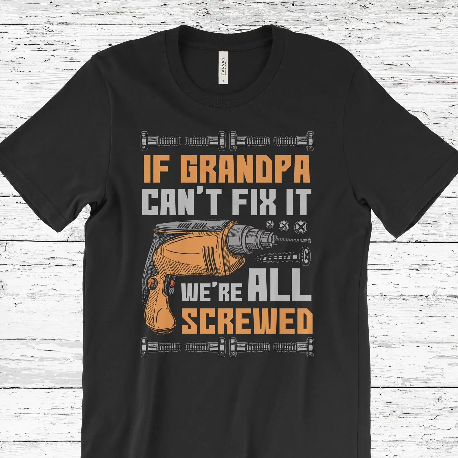 If Grandpa Can't Fix It We're All Screwed T Shirt Handyman Carpenter Woodworking Electrician Birthday for Grandfather vintage