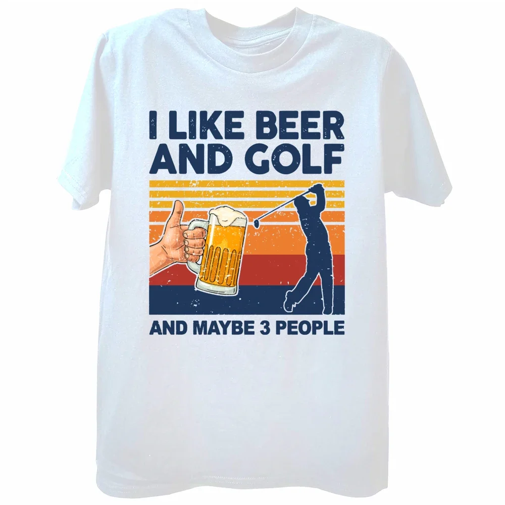 Funny I Like Beer and Golf and Maybe 3 People T Shirts Summer Graphic Streetwear Short Sleeve Golfing Player Gifts T-shirt