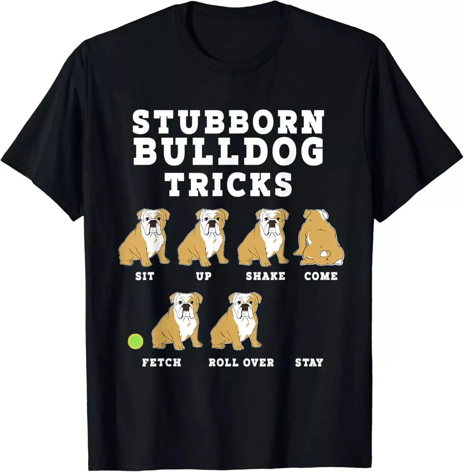 Stubborn Bulldog Tricks - Funny Dog Dogs Lovers Funny Dogs Gift Unisex T-Shirt