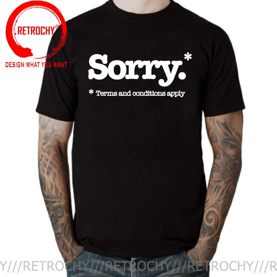 Funny Sorry Slogan Not Sorry Terms And Conditions Apply T Shirt Men Sarcastic T-Shirt Cute Male Clothing Short Sleeve Tee Shirt