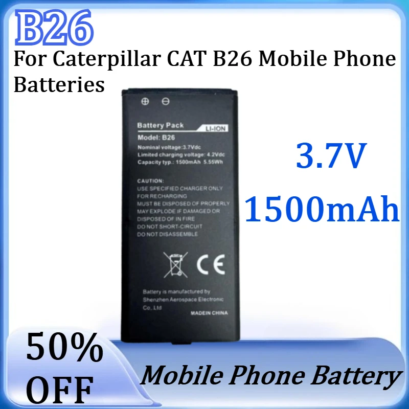 New B26 3.7V 1500mAh Replace High Quality Battery for Caterpillar CAT B26 Mobile Phone Batteries
