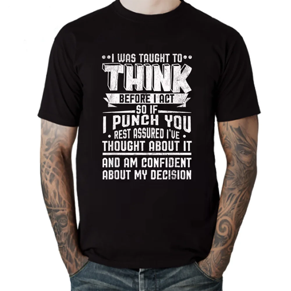 Men's T Shirt Funny Quote Sarcasm T-Shirts I Was Taught To Think Before I Act Sarcastic T-Shirt Camisetas Summer Tops Tees Homme