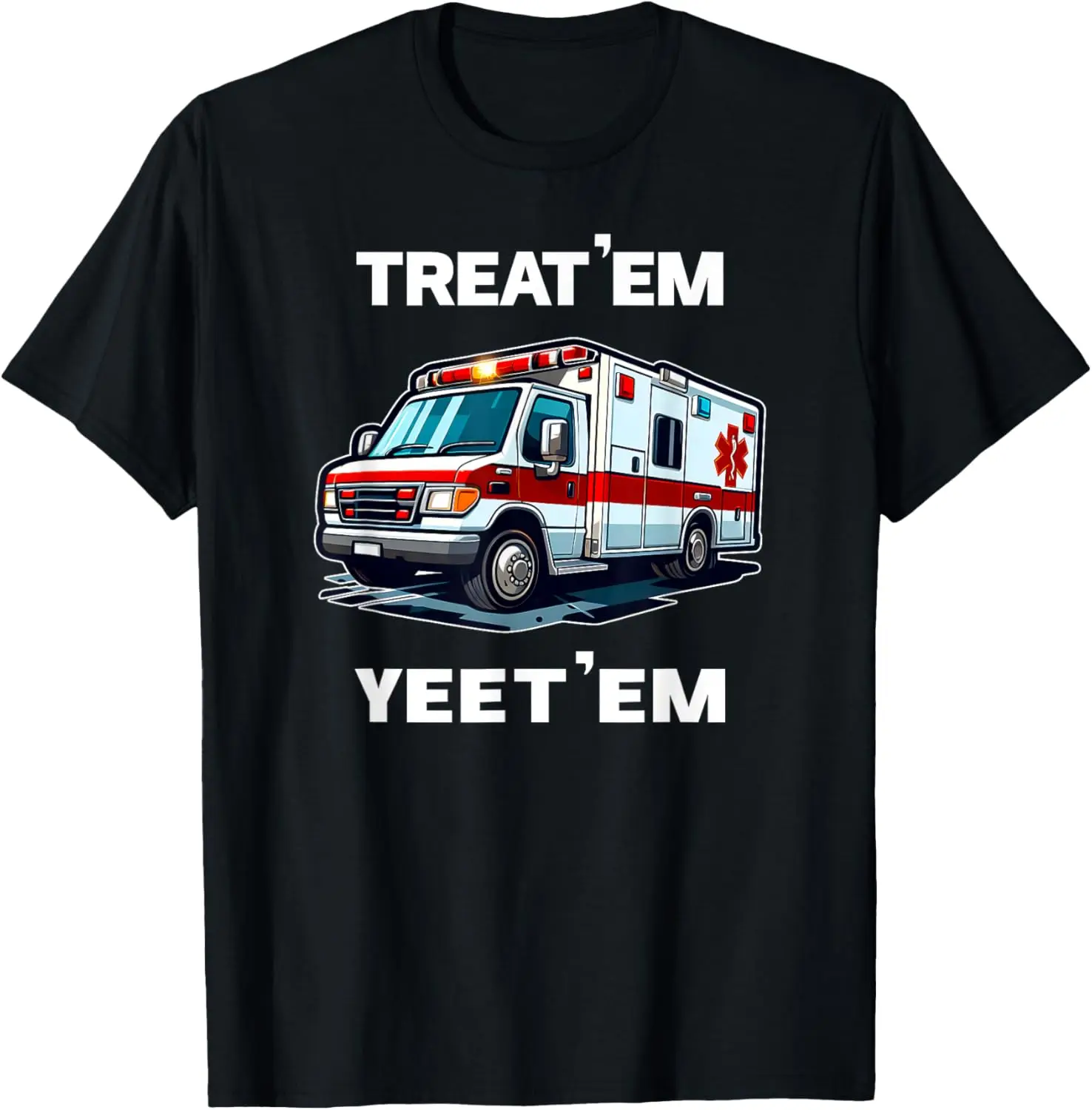 تي شيرت TREAT 'EM YEET' EMT هدية مضحكة EMS ER Ambulance Paramedic