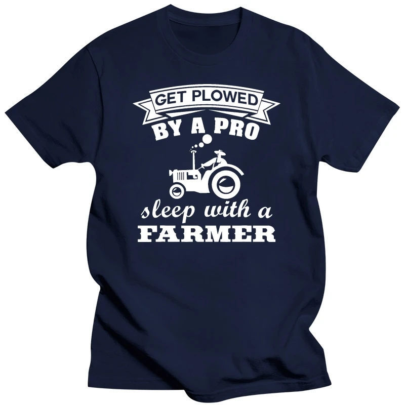 Get Plowed By A Pro Sleep With A Farmer Funny T-Shirt