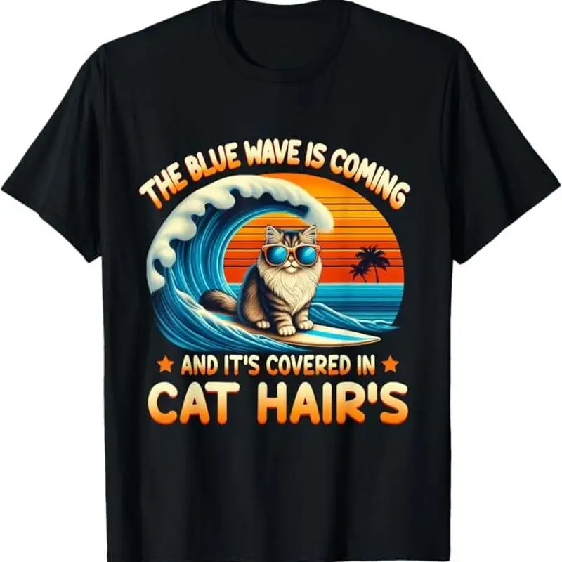 The Blue Wave Is Coming And It'S Covered In Cat Hairs T Shirt