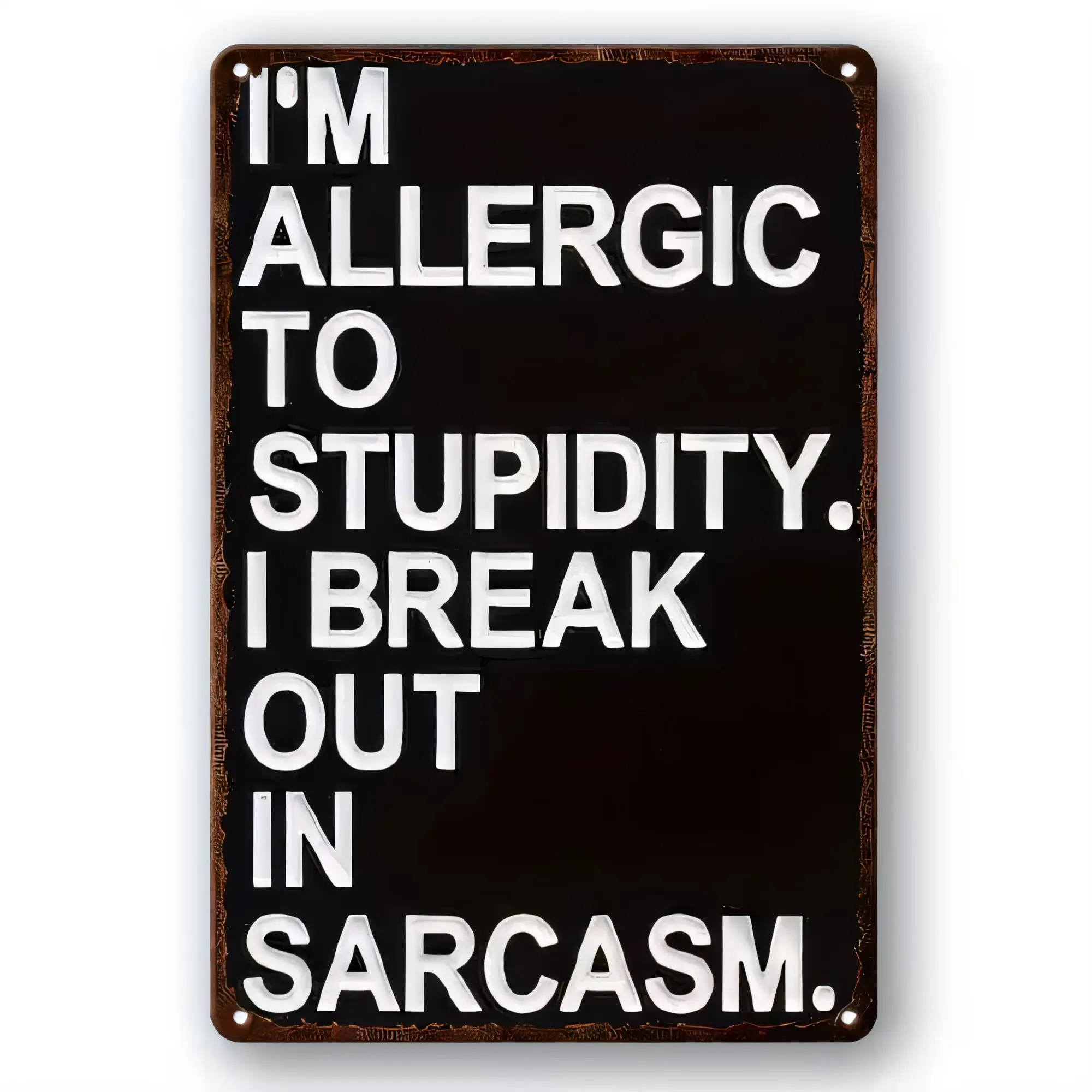 Tin Sign I'm Allergic To Stupidity I Break Out In Sarcasm Funny Quote Metal Wall Decor for Bar Pub Man Cave Office Bathroom Vint