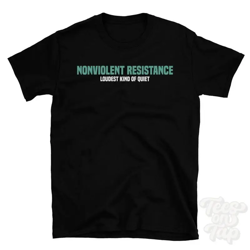 Nonviolent Resistance Loudest Kind Of Quiet Civil Disobedience T-Shirt