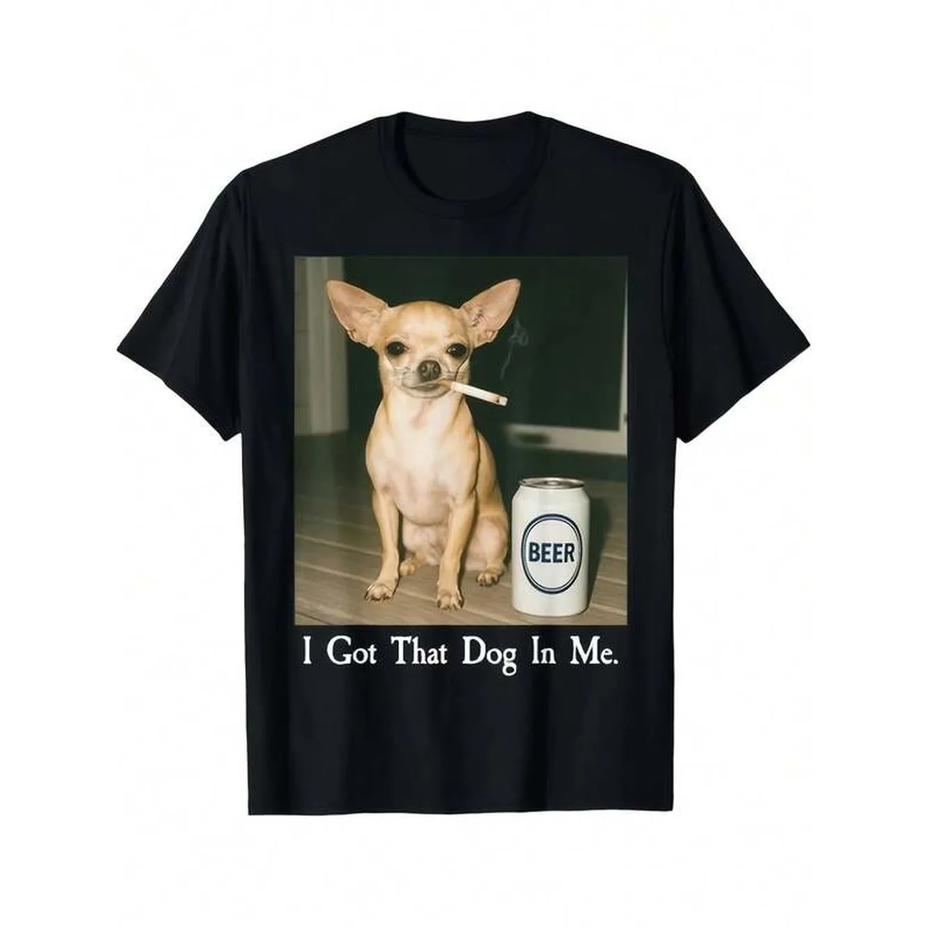 I Got That Dog In Me Funny Chihuahua Beer Meme Unisex T Shirt