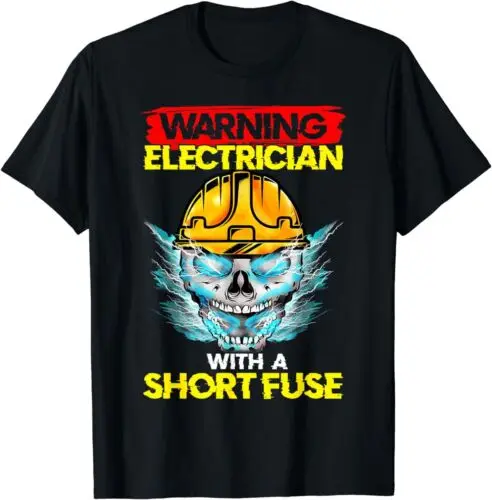  Electrician With A Short Fuse Electricians Funny Quote T-Shirt S-3XL