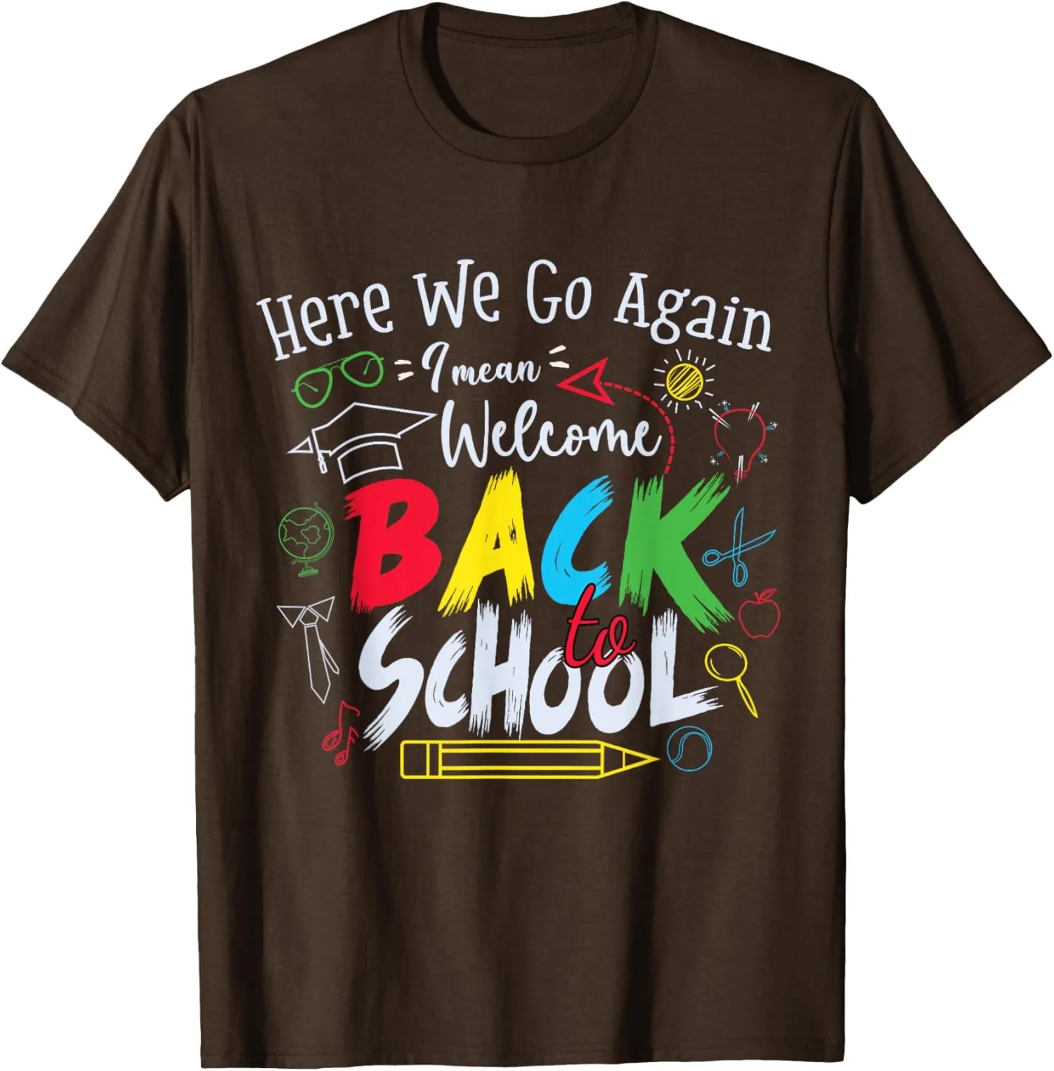 Humor Teacher Design Funny School Welcome Funny Unisex T-Shirt