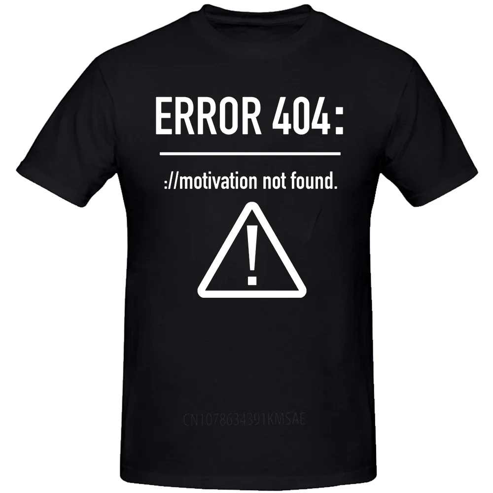 Men T Shirts Funny Letters Design Error 404 Motivation Not Found Cotton Summer O-neck Short Sleeve Cotton Euro Size Top Tees