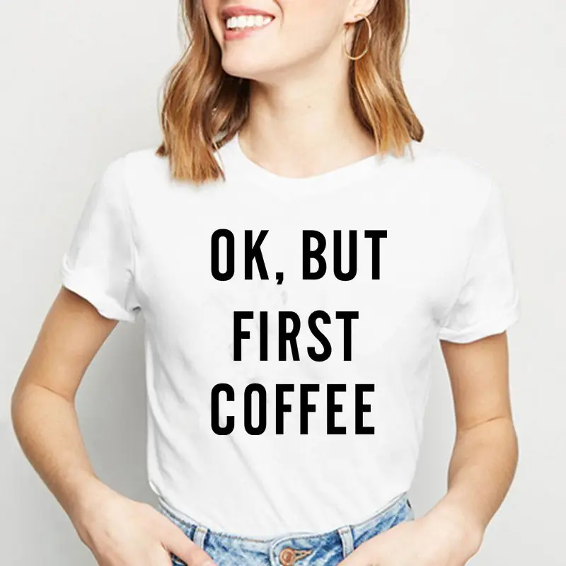 

Ok But First Coffee Letter Print Women T Shirt Summer Casual Short Sleeve O Neck Hip hop t-shirt Ladies White TShirt Tops HH200