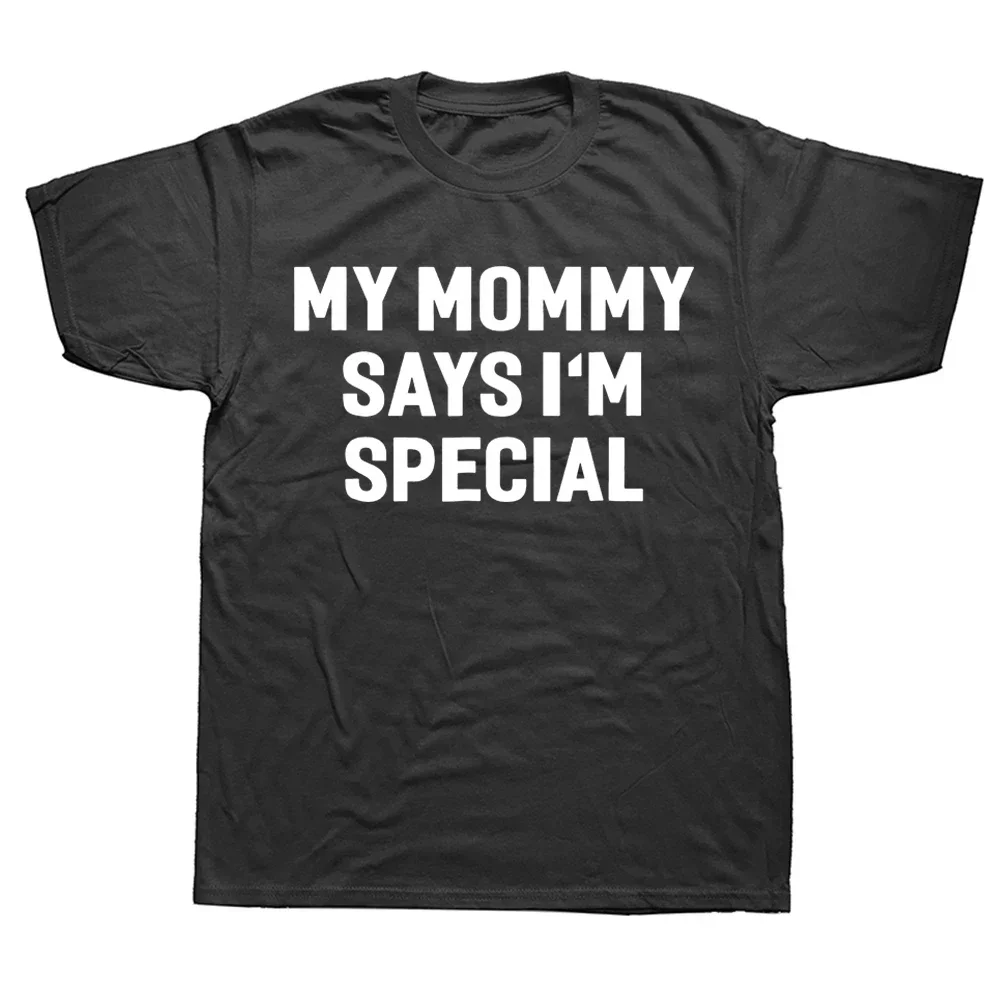 Summer Style Graphic Cotton Streetwear Short Sleeve Birthday Gifts T-shirt Funny My Mommy Says I'm Special T Shirt Mens Clothing