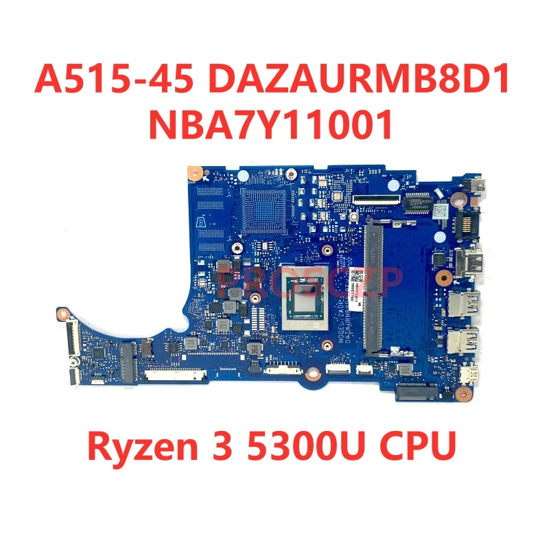 Dazaurmb8d1 Moederbord Voor Acer A515-45 Laptop Moederbord Nba7y11001/Nba7y11005 Met R3 5300u/R5 5500u Cpu 4Gb/8Gb 100% Getest Ok