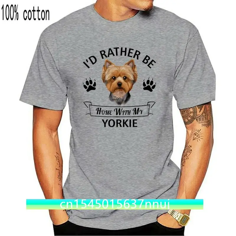 

T Shirt 2020 New Cool Short Sleeve Men T Shirt Yorkshire Terrier T-Shirt - I'D Rather Be Home With My Yorkie - Dogcasual T Shirt