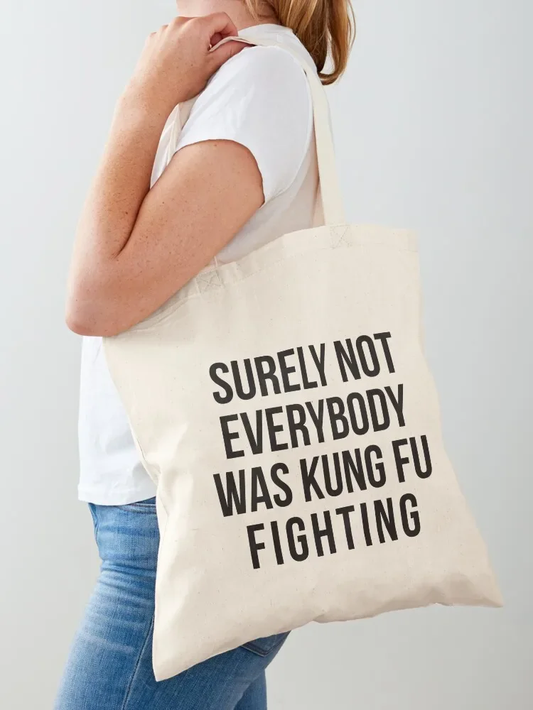 Surely Not Everybody Was Kung Fu Fighting Tote Bag shopping cart bags woman shopping bag Tote Bag