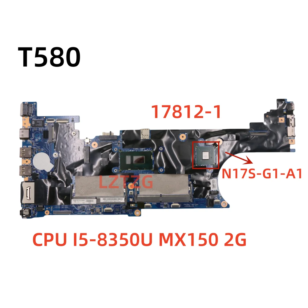 

17812-1 For Lenovo ThinkPad T580 Laptop Motherboard CPU I5-8350U MX150 2G N17S-G1-A1 01YR254 01YR255 01YR256 100% Tested OK