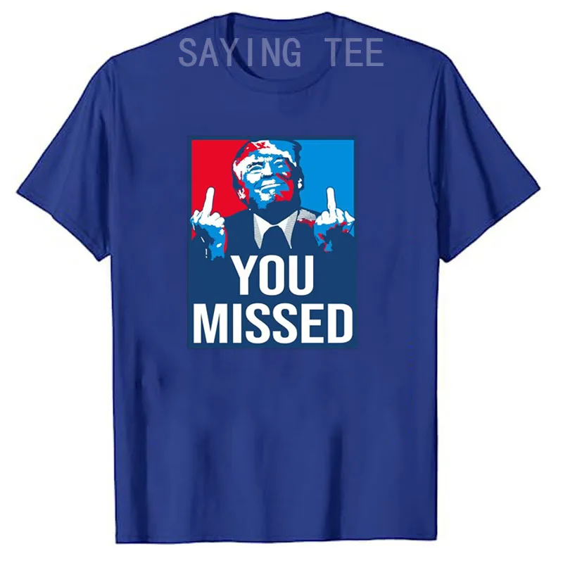 Trump You Missed Shooting Assassination Attempt Middle Finger Rally USA Patriotic Shirt Humor Funny Pro Trump Fans Campaign Tees