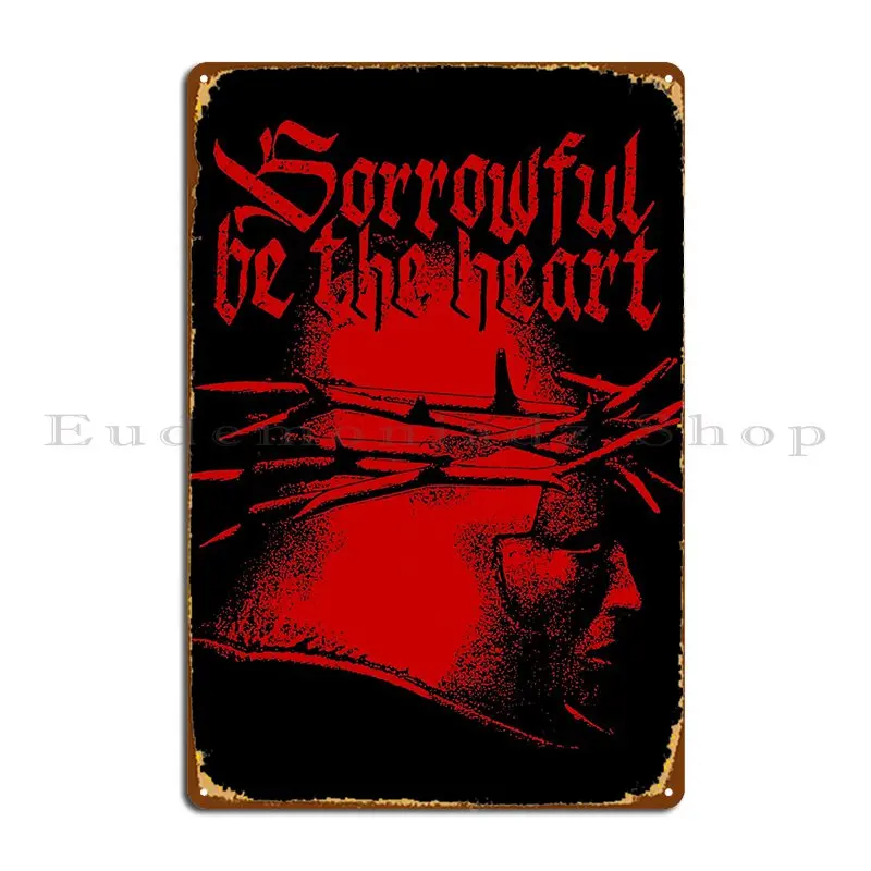 Sorrowful Be The Heart Iii Metal Sign Cinema Design Plaques Painting Bar Cave Tin Sign Poster