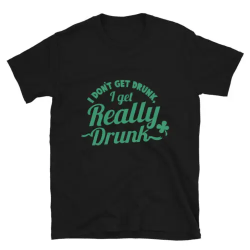 Happy St.Patricks Day Really Drunk Unisex T-Shirt