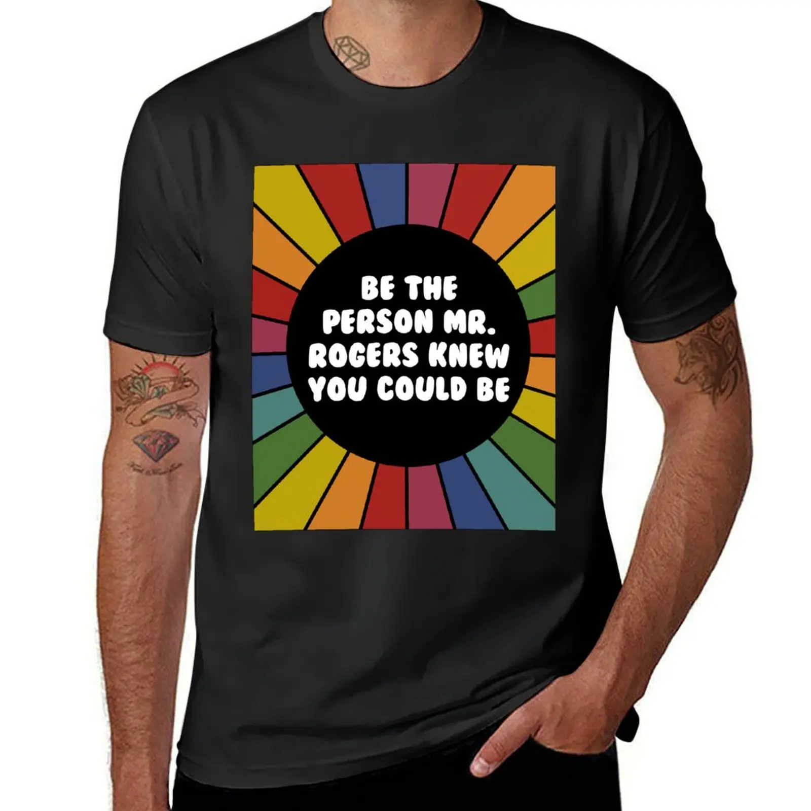 Be the person Mr. Rogers knew you could be T-Shirt quick drying cute tops plus size tops mens graphic t-shirts big and tall