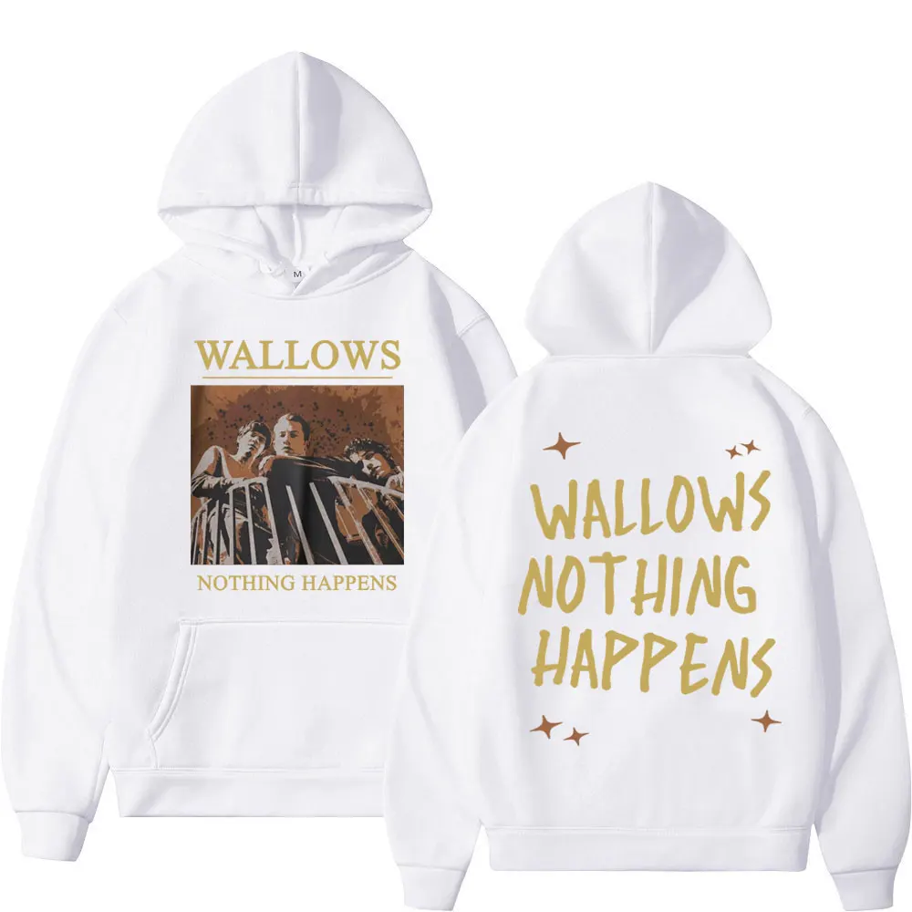 Rock Band Wallows Nothing Happens Print Hoodie Fashion Trend Vintage Hooded Sweatshirts Men Women Casual Loose Fleece Pullovers