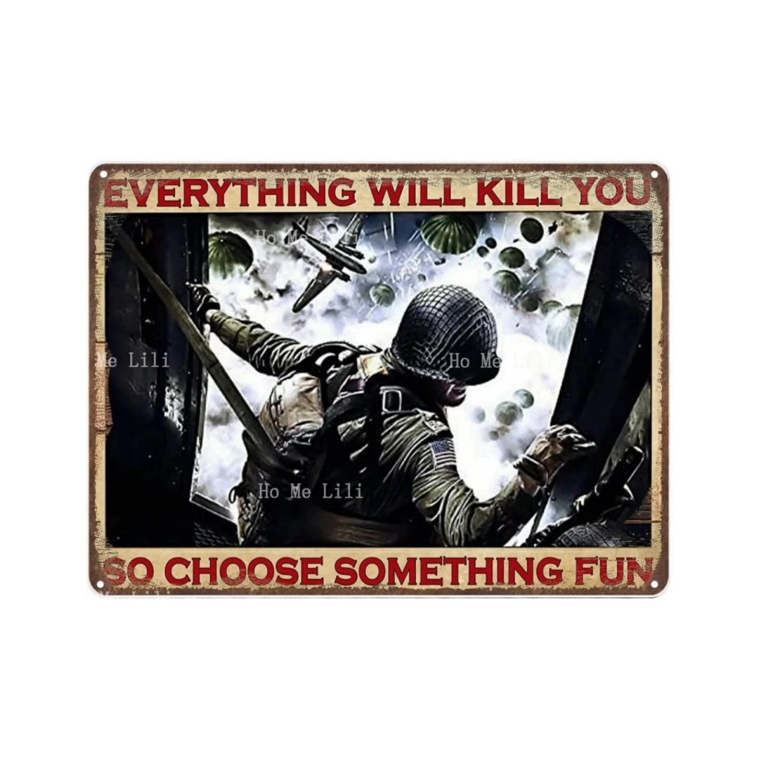 Metal Poster Plaque Medal Of Honor Airborne Everything Will Kill You So Choose Something Fun Poster Tin Sign Vintage Man Cave