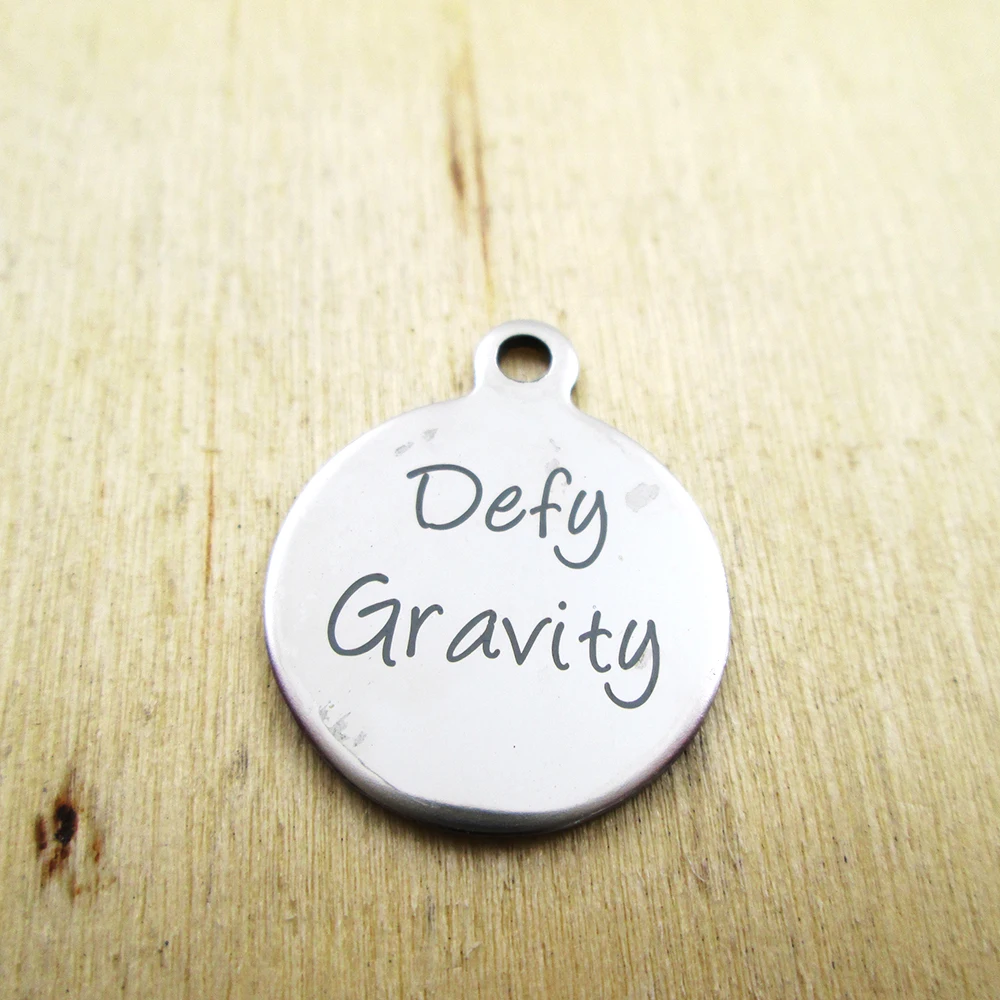 

20pcs--Defy Gravity stainless steel charms - Laser Engraved - Customized - DIY Charms Pendants