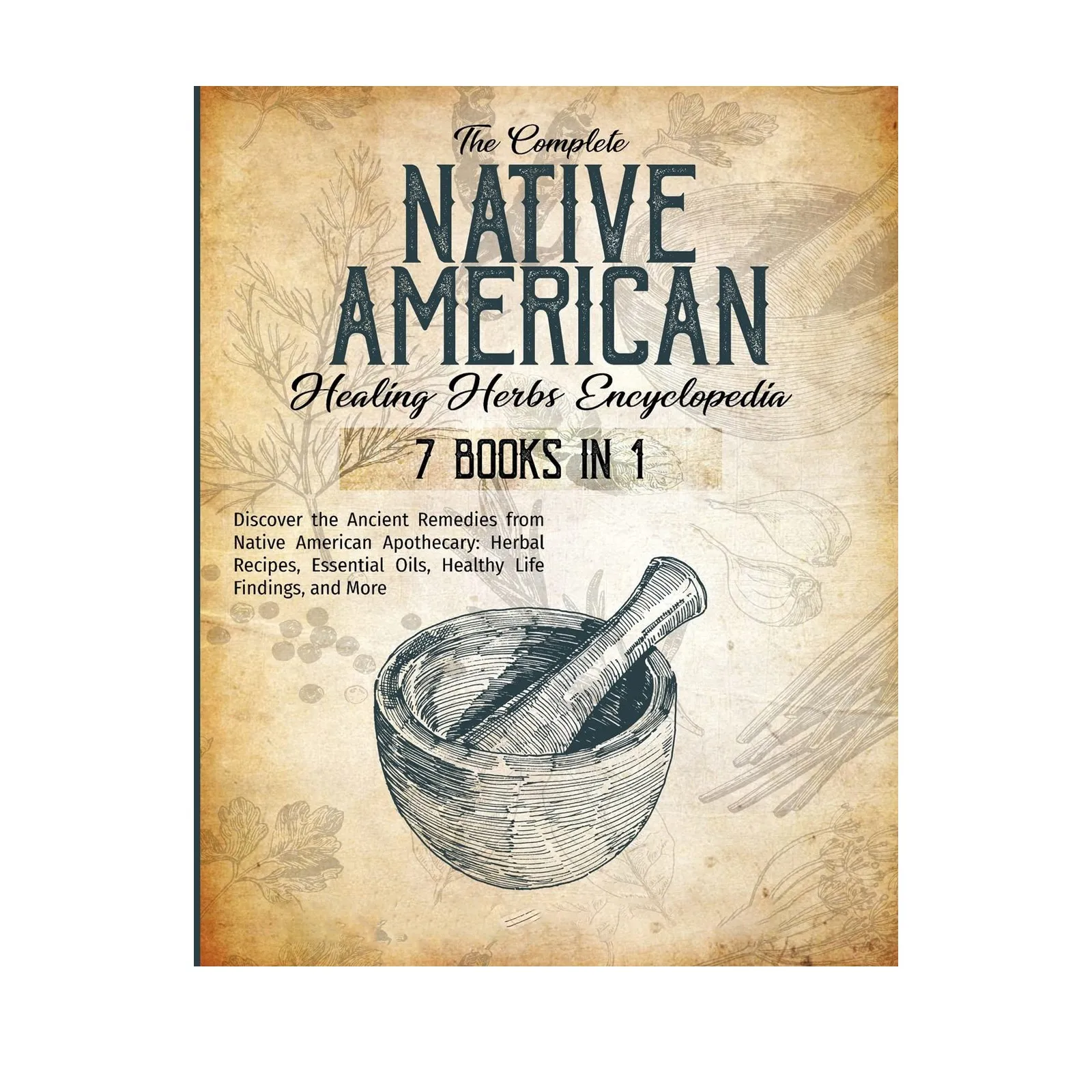 

The Complete Native American Healing Herbs Encyclopedia , Premium Books For Expanding Mind & Knowledge Horizons Personal Growth