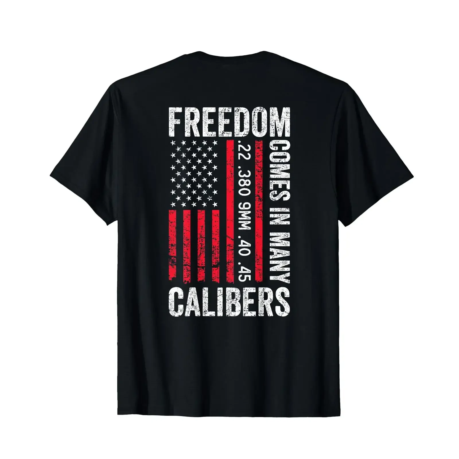 Freedom Comes in Many Calibers Funny Pro Gun ON Back T Shirt vintage Washed Comfortable designer clothes Versatile Stylish