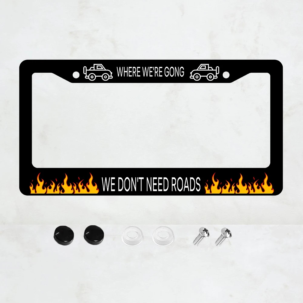 

1PC Where We're Going We Don't Need Roads Print Aluminum License Plate Frame - US Standard Size, Decorative Car License Plate