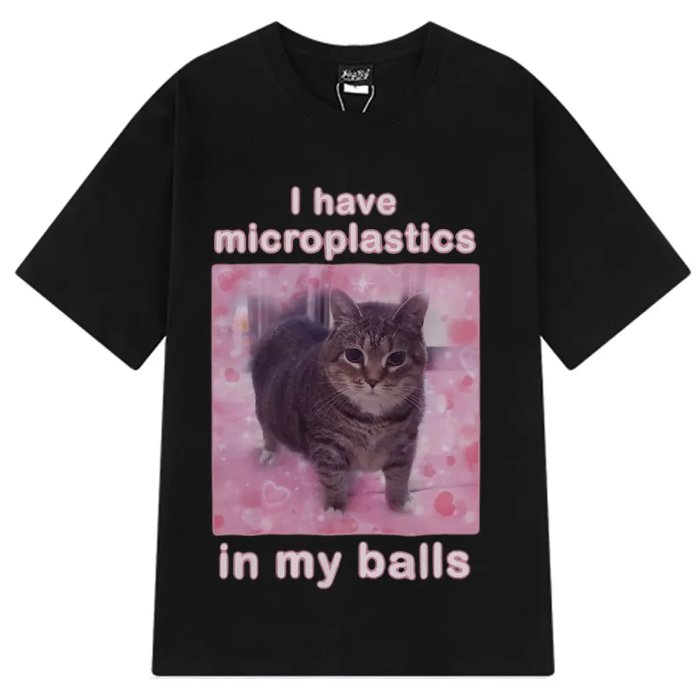 

2025 I Have Microplastics in My Balls Funny Cat Meme T Shirt Fashion T-shirt Men's Women Casual Cotton Sleeve Hip Hop T-shirts