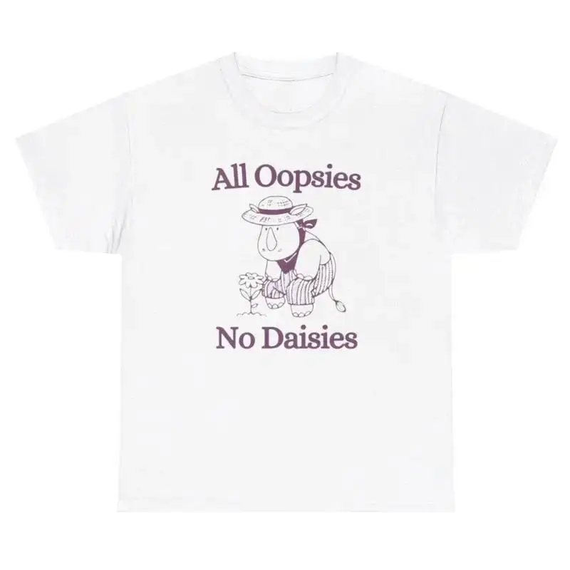 All Oopsies No Daisies T Shirt Funny Silly Y2K Donkey Mental Health Gift Tee