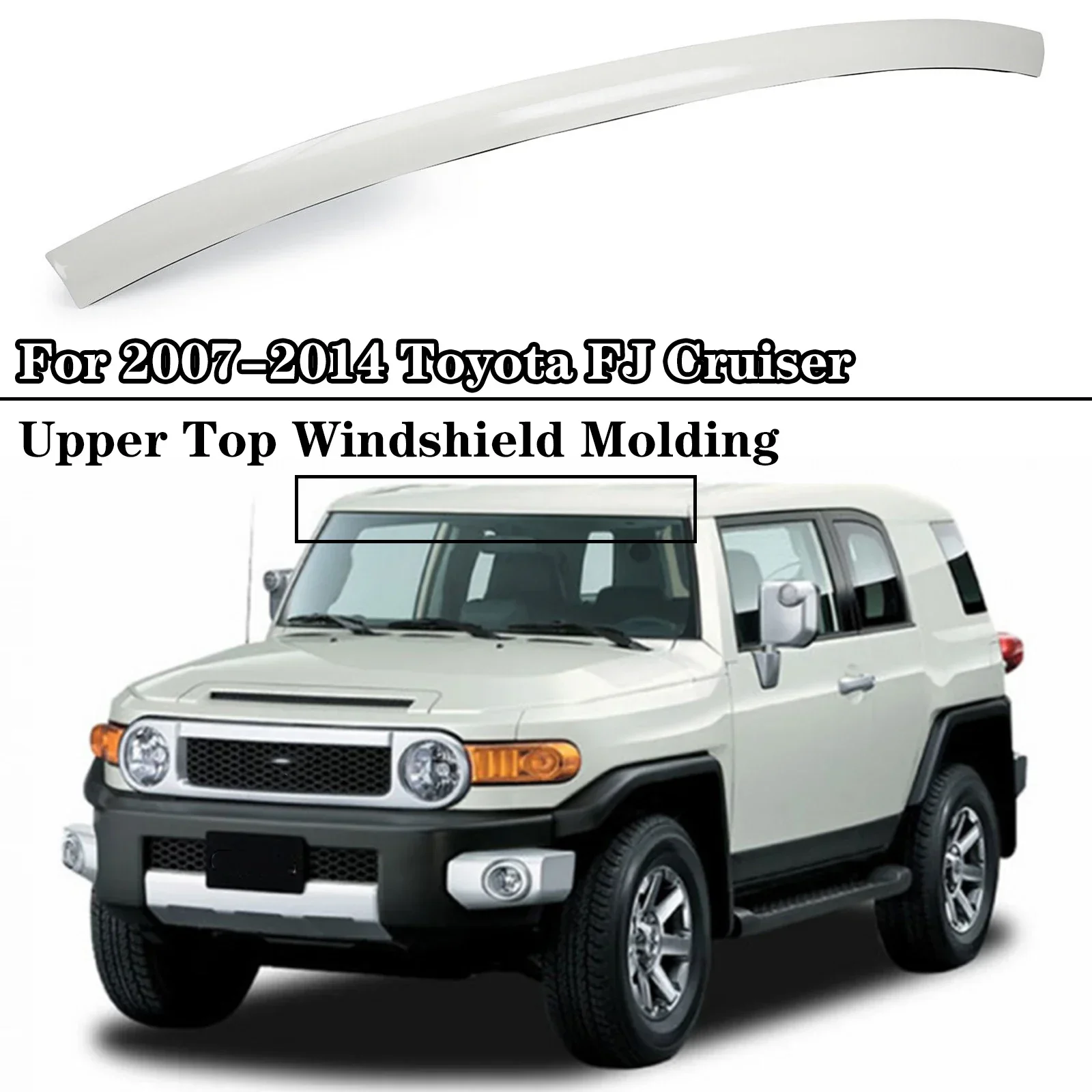 

Upper Top Windshield Reveal Molding For 2007 2008 2009-2014 Toyota FJ Cruiser Upper Outer Moulding Trim Front Top Windshield