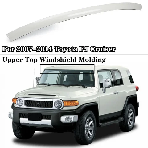 Верхняя верхняя часть лобового стекла для Toyota FJ Cruiser 2007 2008 2009-2014 гг. Верхняя внешняя молдинговая накладка на лобовое стекло
