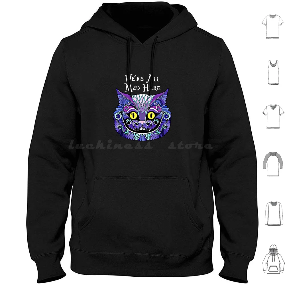

We're All Mad Here Hoodie Cotton Long Sleeve Halloween Funny Happy Esthetic Freshness Uniform Beautifull Newnest Costumes