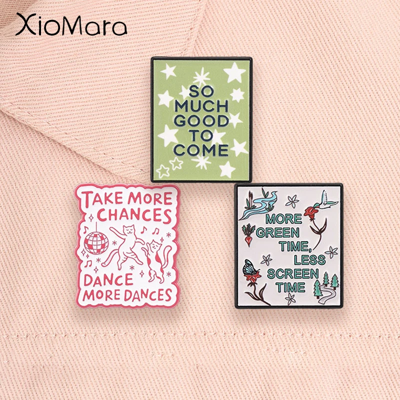 Positive Quotes Enamel Pins So Much Good To Come Cute Dancing Cat Cottagecore Cartoon Brooches Lapel Badge Jewelry Gifts