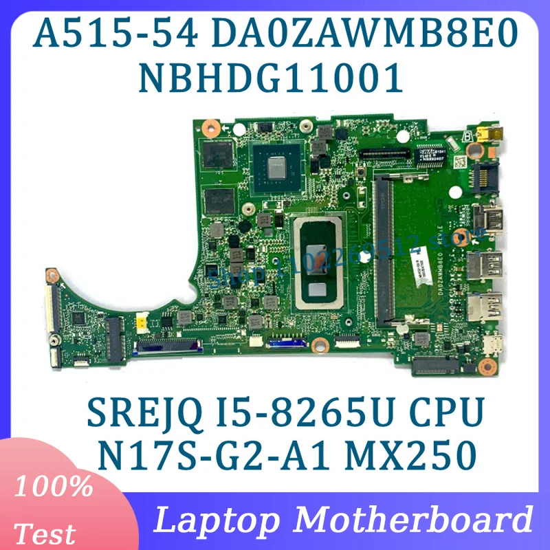 DA0ZAWMB8E0 NBHDG11001 For Acer A515-54 Laptop Motherboard With SREJQ I5-8265U CPU N17S-G2-A1 MX250 100%Full Tested Working Well