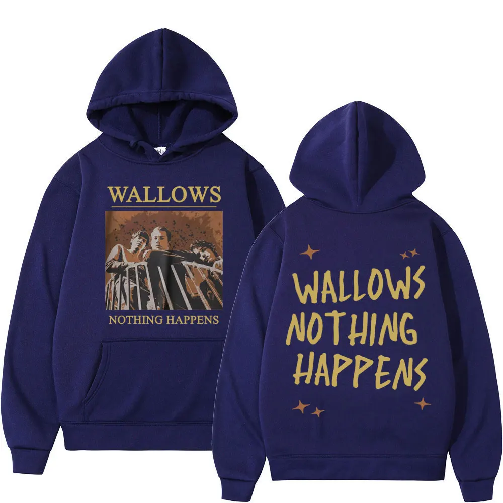 Rock Band Wallows Nothing Happens Print Hoodie Fashion Trend Vintage Hooded Sweatshirts Men Women Casual Loose Fleece Pullovers