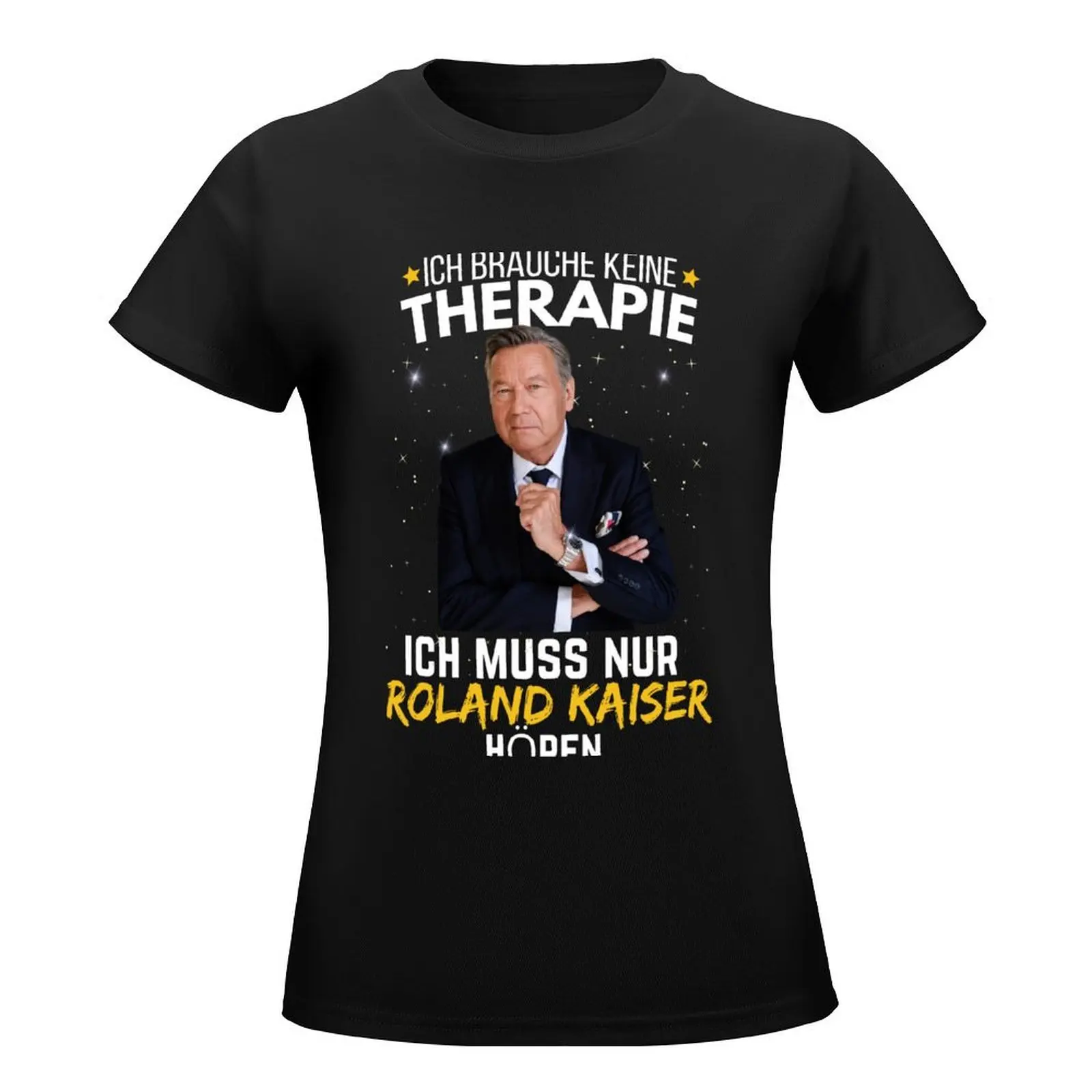 Roland kaiser - roland kaiser festival- roland kaiser merch- ,ich brauche keine therapie ich muss nur horen T-Shirt