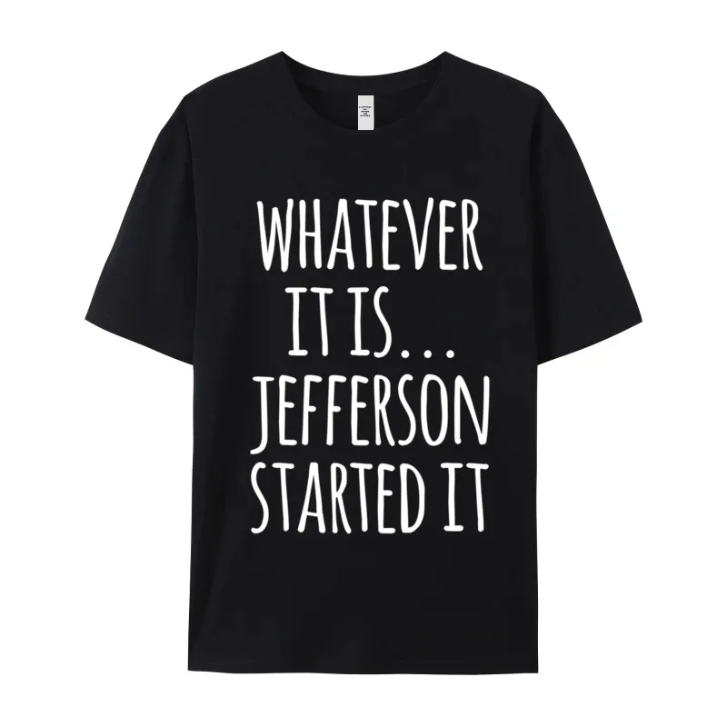 Whatever It Is... Jefferson Started Short Sleeve Tops Tees Christmas O-Neck Pure Cotton Adult T-shirts Slogan Tops Shirt Cute