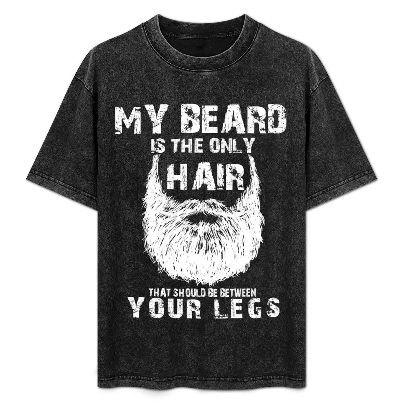 

Your beard is only hair that should be between your legs T-Shirt Plus Size Lightweight Top
