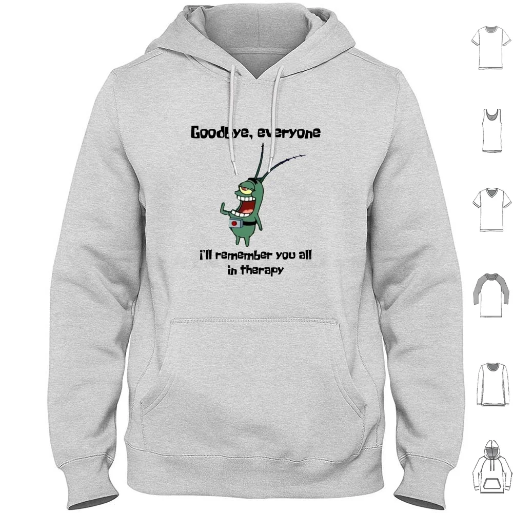 Goodbye Everyone! I'Ll Remember You All In Therapy Hoodie cotton Long Sleeve Ill Remember You All In Therapy Plankton Plankton