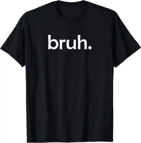 Bruh, drôle, blagues, énonciations Industries castiques. T-Shirt Noir, X-Large