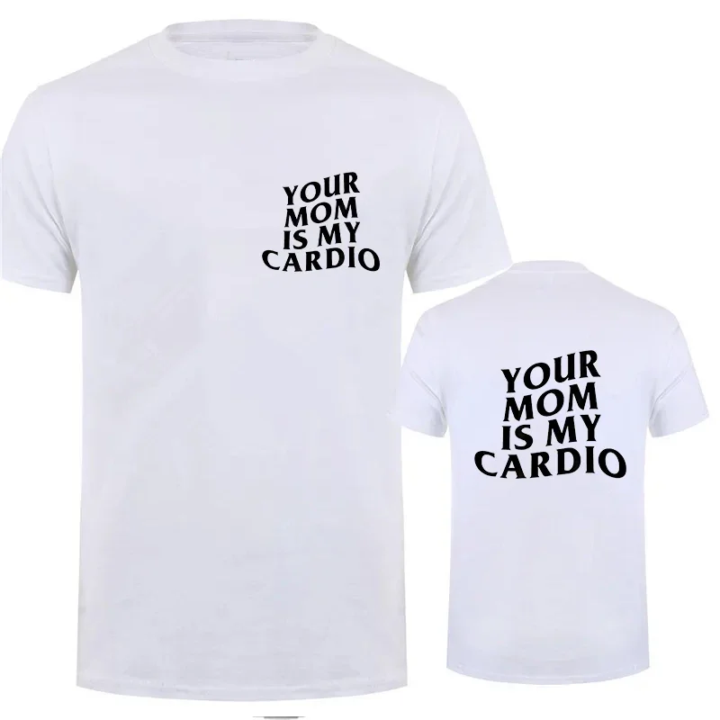 Shirt Your Mom Is My Cardio Hilarious Gym T-Shirt Humor Funny Sarcastic Sayings Joke Graphic Tee Tops Fitness Exercise Outfits