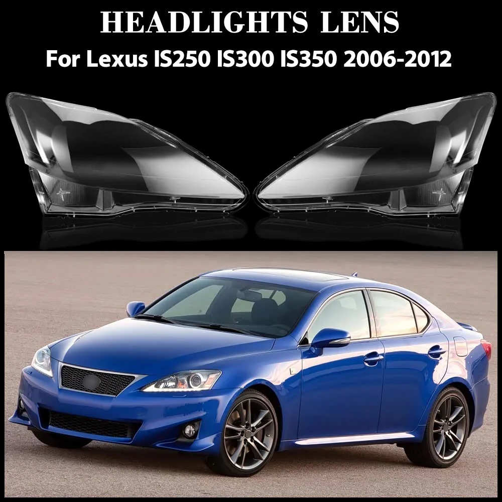 For Lexus IS250 IS300 IS350 High Configuration 2006-2012 Headlamp Shell Transparent Headlight Cover Lamp Shade Lampshade Lens