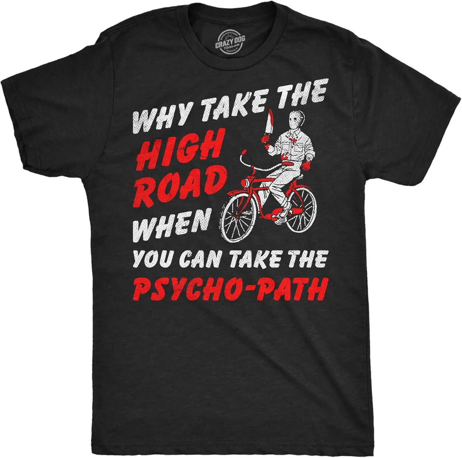 Mens Funny T Shirts Why High Road When You Can Take The Psycho Path Sarcastic Graphic Novelty Tee For Men 100% Cotton Trendy Y2K Short-Sleeve Tee – Soft, Quick-Drying, & Moisture-Wicking; Ideal for Sports or Casual Wear.