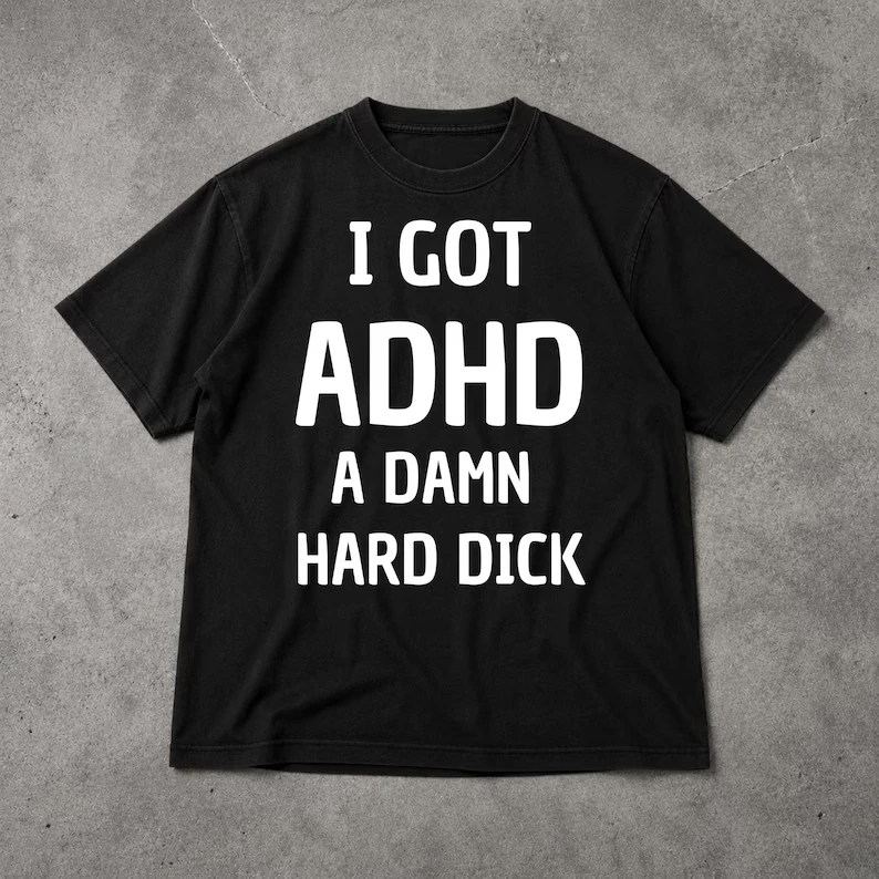 I have ADHD, and it's a handful Unisex T-shirt with a funny meme; satirical graphic tee featuring ADHD humor  t-shirts