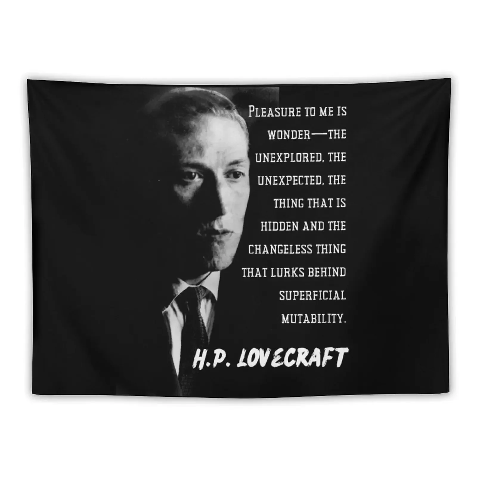 H.P. Lovecraft portrait and quote: Pleasure to me is wonder—the unexplored, the unexpected, the thing that is hidden... Tapestry