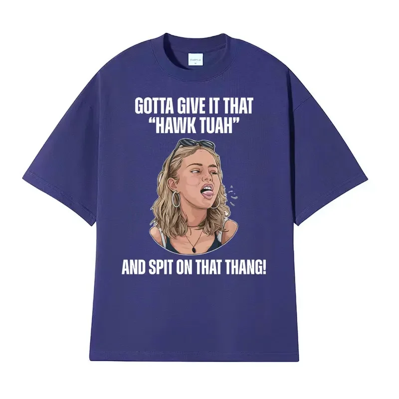 Hawk Tuah and Spit on That Thang Meme T-shirt Funny Viral Girl T-shirts Men Women's Fashion Hip Hop Oversized T Shirt Streetwear